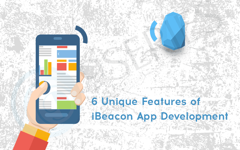 6-Unique-Features-of-iBeacon-App-Development