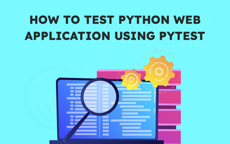 How to Test Python Web Application Using Pytest