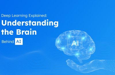 Deep Learning Explained: Understanding the Brain Behind AI