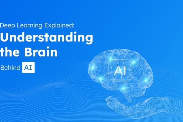 Deep Learning Explained: Understanding the Brain Behind AI